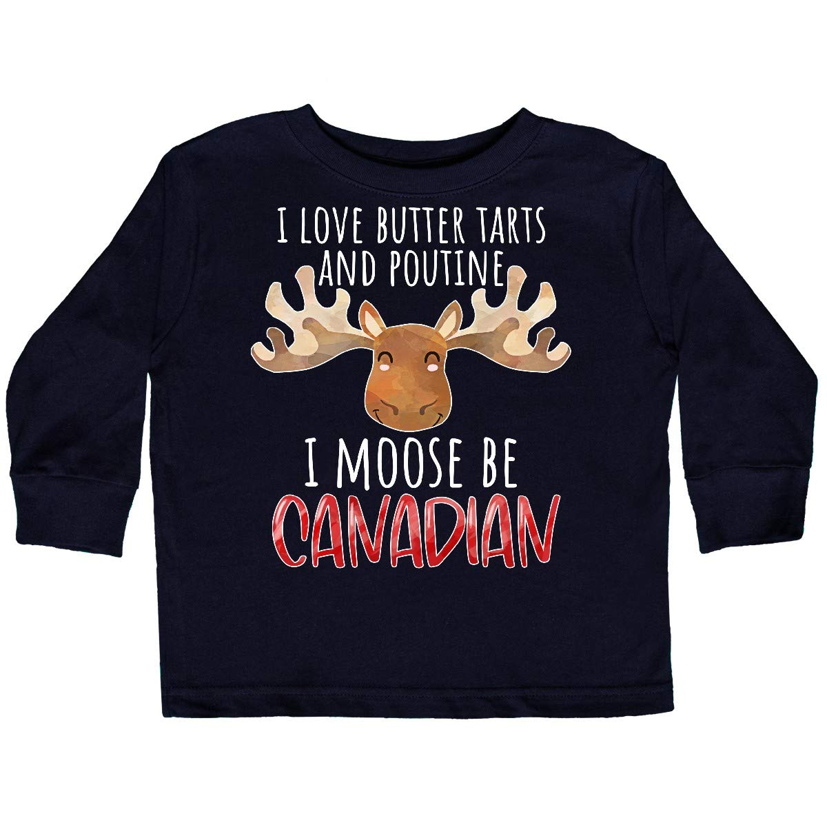 Inktastic I Love Butter Tarts and Poutine I Moose Be Toddler Long Sleeve T-Shirt - Cute Canadian Themed Baby Clothes for Playdates, Family Photos & Holiday Outfits