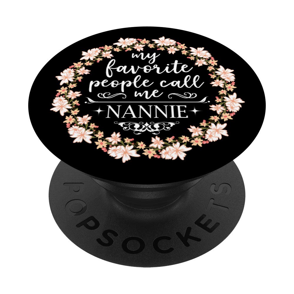 My Favorite People Call Me Nannie Christmas Gifts Floral PopSockets PopGrip: Swappable Grip for Phones & Tablets, Perfect for Everyday Use and Travel