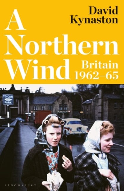 A Northern Wind: Britain 1962-65 by David Kynaston - Historical Book on Postwar Britain | Perfect for History Enthusiasts & Academic Research