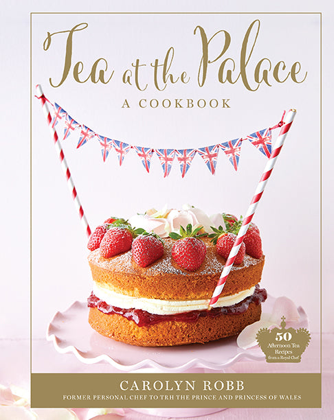 Tea at the Palace: Royal-Inspired Tea Recipes Cookbook - Perfect for Afternoon Tea Parties & British-Themed Events