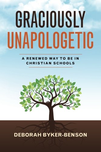 Graciously Unapologetic Christian Education Book - Renewed Approach for Faith-Based Schools | Inspiring Teaching Resource for Christian Educators & Students