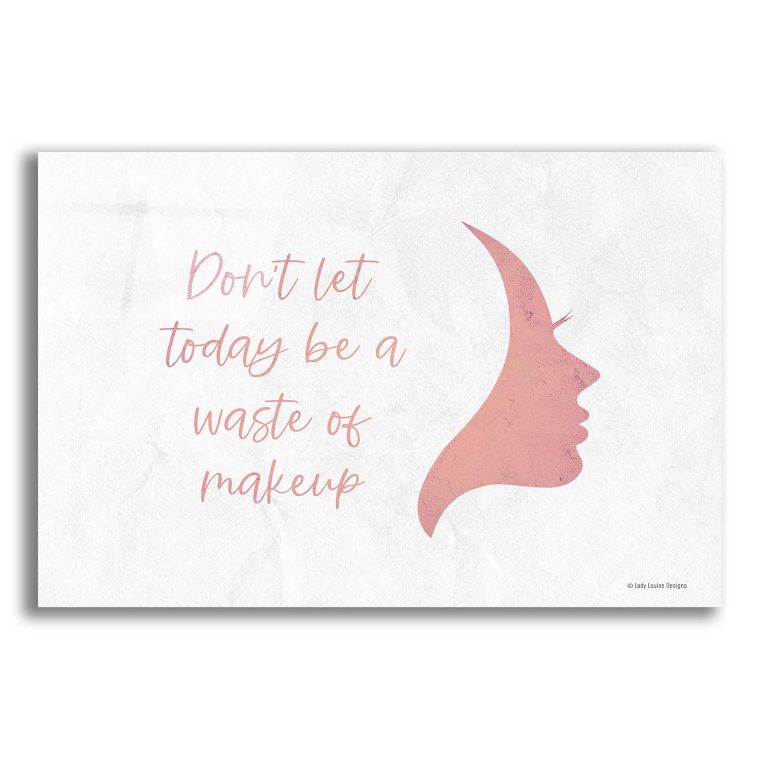Epic Art 'Waste of Makeup' by Lady Louise Designs - 24