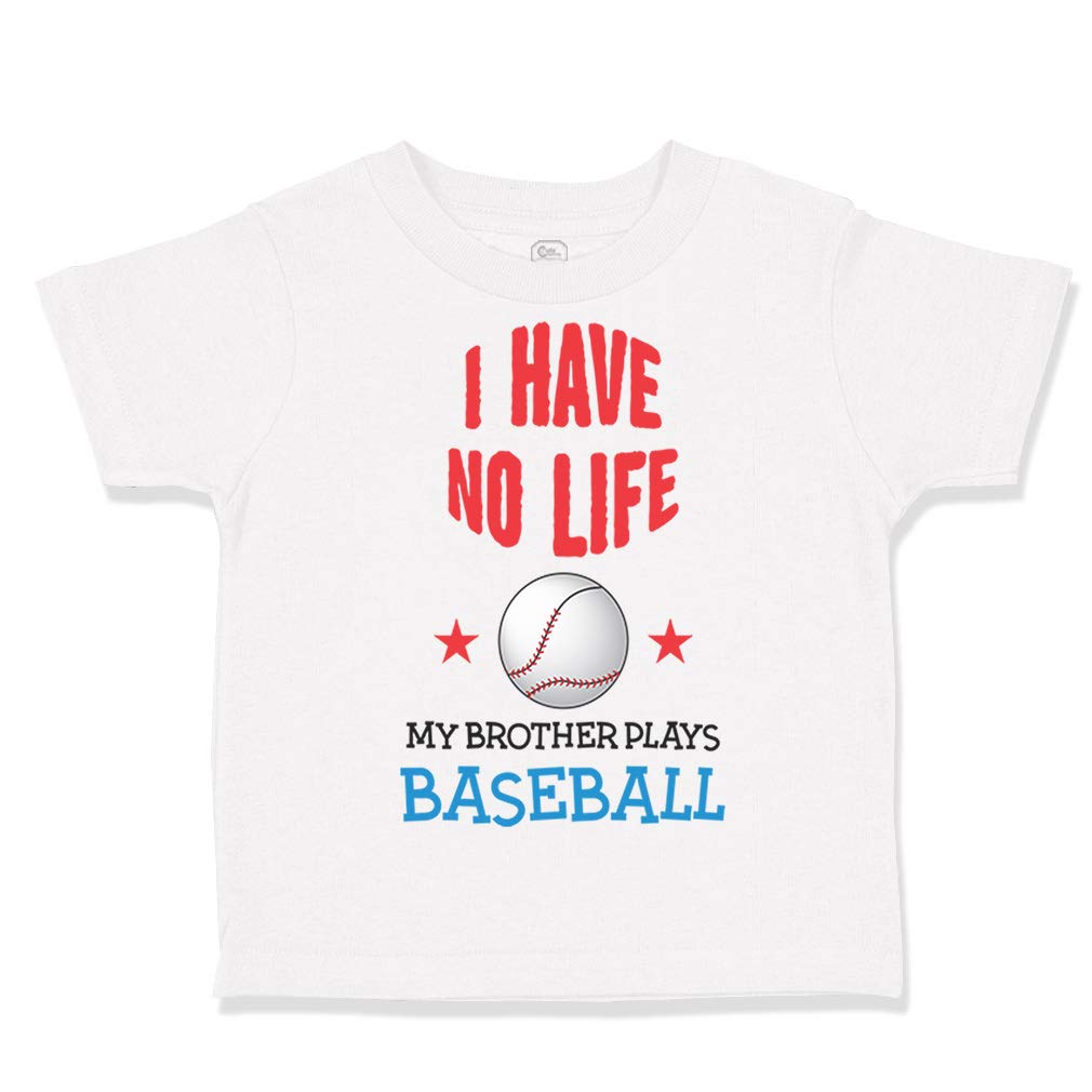 Funny Baseball Toddler T-Shirt - 'I Have No Life My Brother Plays Baseball' Cotton Tee for Boys & Girls (3T, White) - Perfect for Little League Games, Sibling Rivalry Humor & Casual Playdates