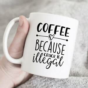 Funny Coffee Mug - 'Coffee Because Crack Is Illegal' Novelty Cup - Perfect Gift for Mother's Day, Office Humor & Coffee Lovers