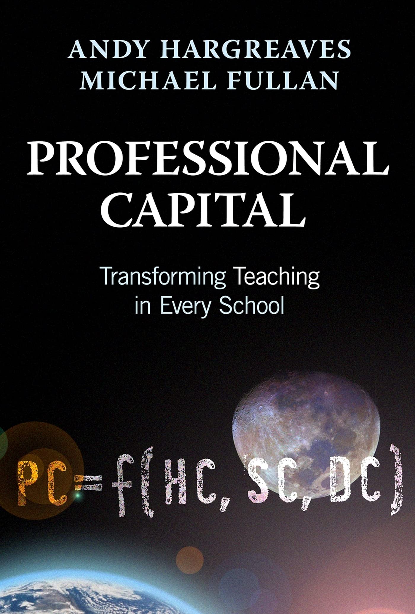 Professional Capital: Transforming Teaching in Every School - Essential Guide for Educators & School Reform Leaders | Classroom Improvement & Educational Leadership Resources