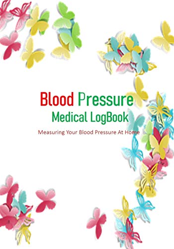Blood Pressure Log Book: Track & Monitor Systolic & Diastolic Readings at Home | Medical Journal with Recording Sheets & Charts | Perfect for Daily Health Monitoring & Doctor Visits