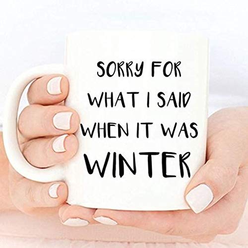 Sorry For What I Said When It Was Winter 11oz Funny Coffee Mug - Perfect for Office Humor, Winter Gifts & Coffee Lovers
