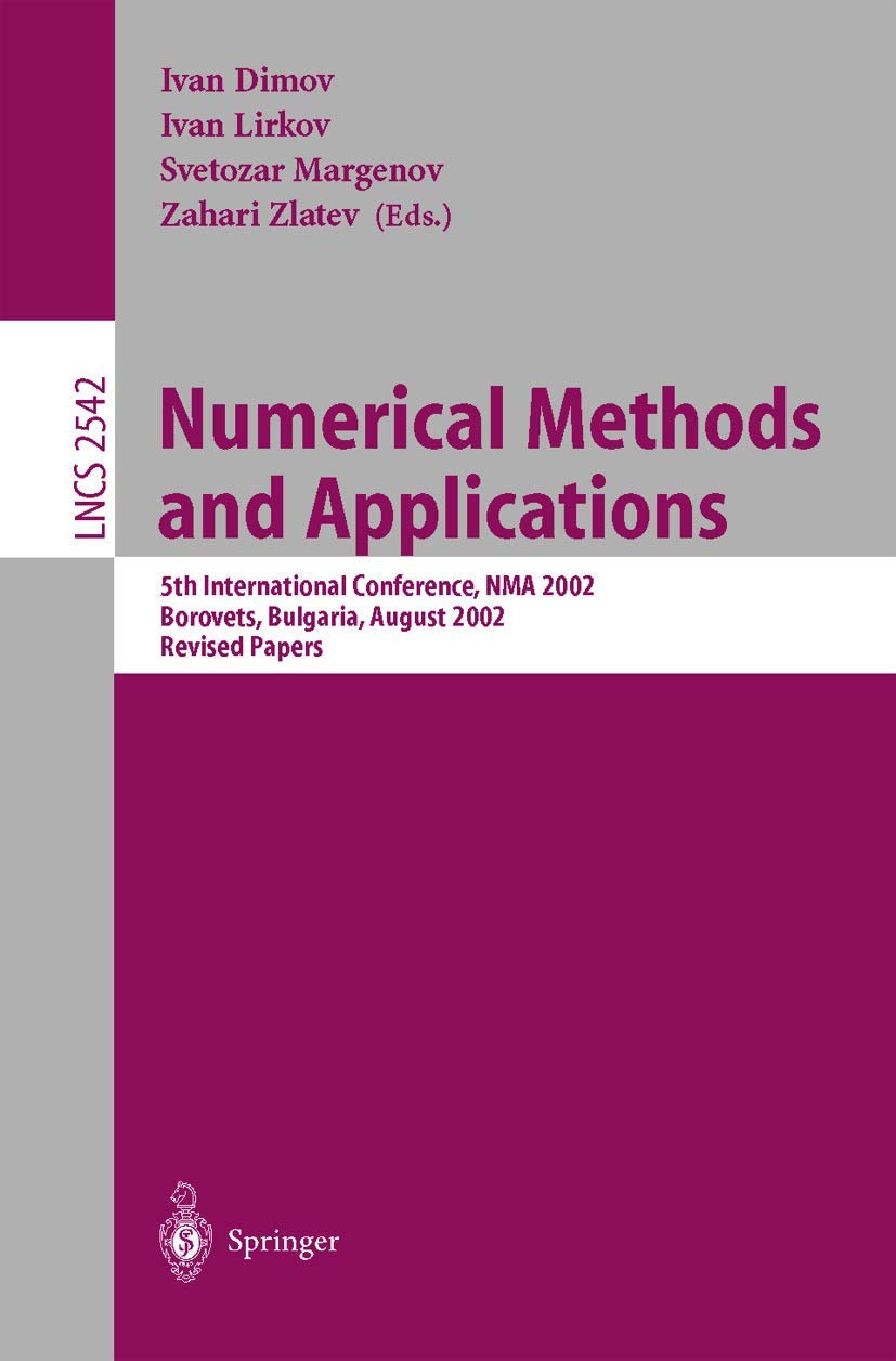 Numerical Methods and Applications: 5th International Conference Proceedings (NMA 2002) - Revised Papers from Borovets, Bulgaria | Lecture Notes in Computer Science Vol. 2542 | Ideal for Researchers & Mathematicians Studying Computational Algorithms