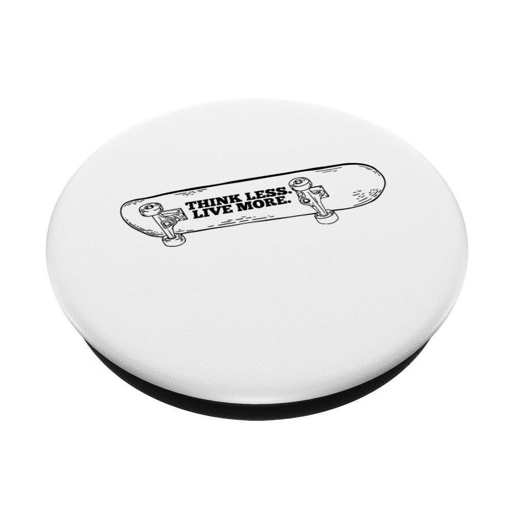 Think Less Live More Skateboard Grip Skater Gift PopSocket PopGrip - Swappable Phone & Tablet Grip for Skaters, Students, and Outdoor Enthusiasts