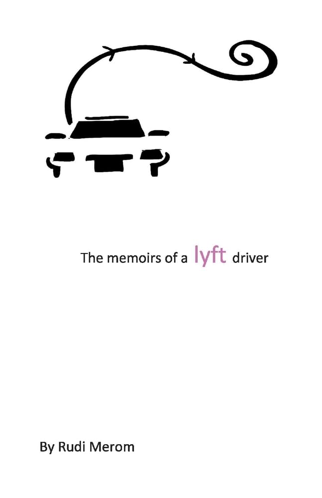 Lyft Driver Memoir - True Stories & Experiences from the Road | Perfect for Rideshare Enthusiasts & Aspiring Drivers