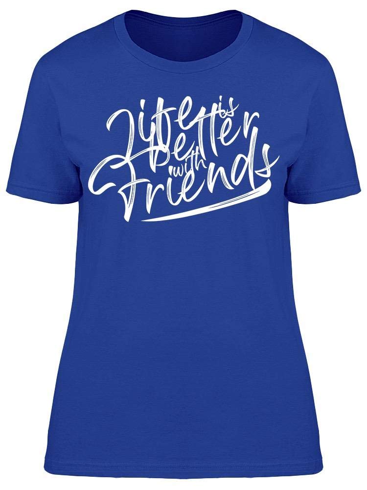 Smartprints Life Is Better Friends T-Shirt for Women - Soft Cotton Casual Tee for Everyday Wear, Best Friend Gifts, Outfits & Matching Looks