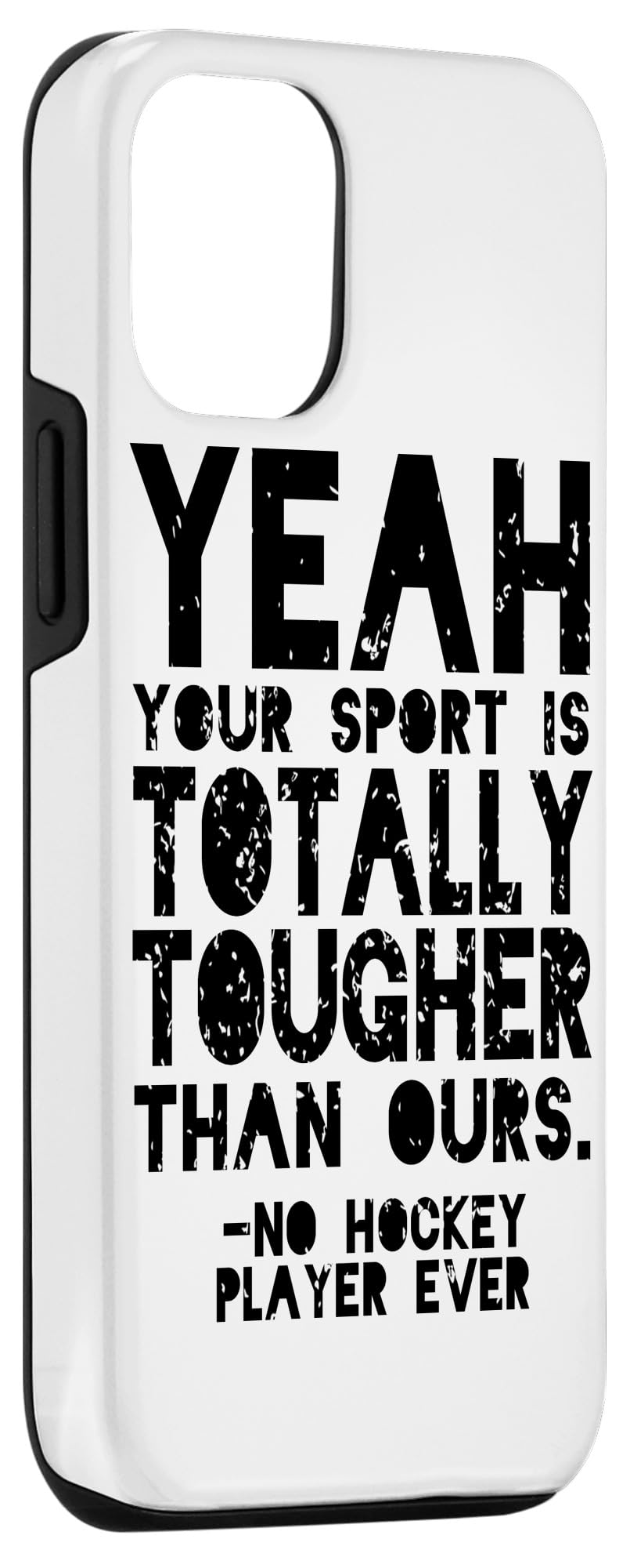 Funny Hockey iPhone 12/12 Pro Case - Durable Protective Cover with 'Yeah Your Sport Is Totally Tougher Than Ours' Design | Perfect Gift for Hockey Players & Fans