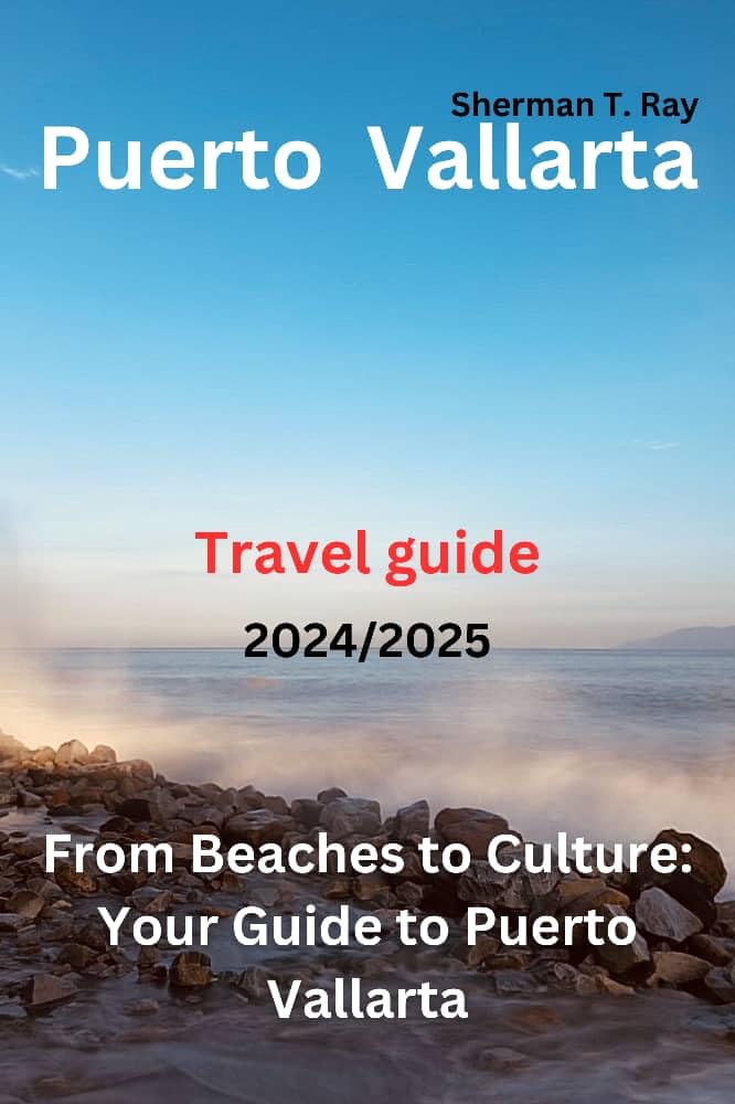 Puerto Vallarta Travel Guide 2024: Best Attractions, Hotels & Tips | Mexico Vacation & Beach Getaway