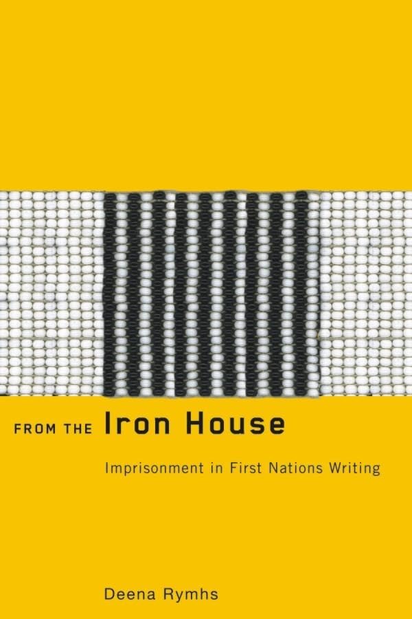 From the Iron House: Imprisonment in First Nations Writing - Indigenous Studies Book on Incarceration & Native American Literature | Perfect for Academic Research & Cultural Studies