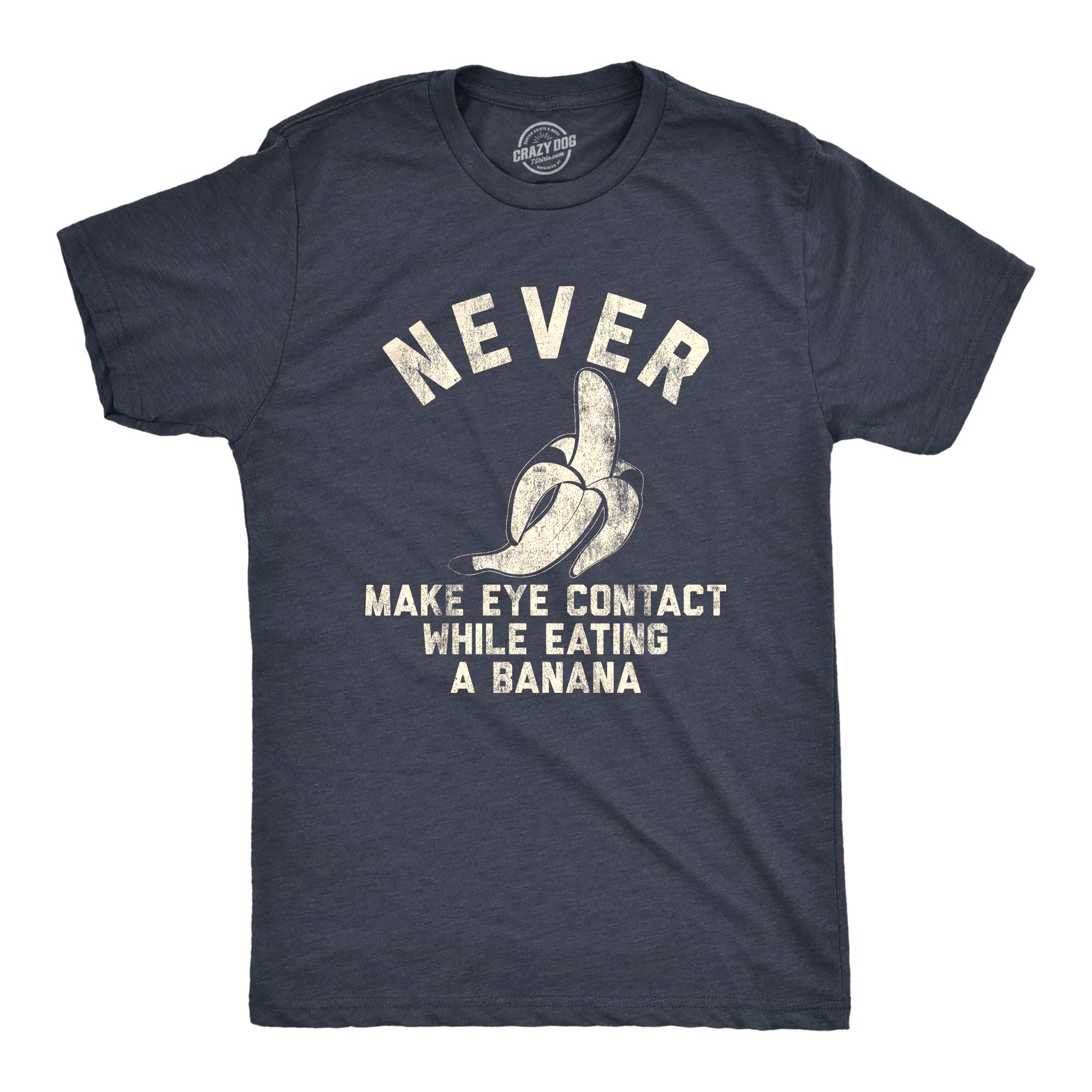 Funny Crazy Dog T-Shirts for Men - Never Make Eye Contact While Eating Banana Graphic Tee | Novelty Saying Nerdy Shirt for Casual Wear, Gifts & Comic Conventions
