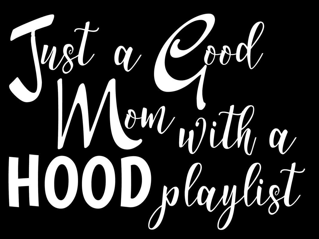 Just A Good Mom with A Hood Playlist Vinyl Decal Sticker - 5.5 x 5.0 Inch White Car Decal for Trucks, Vans, Walls & Laptops - Creative Concept Ideas CCI2499 - Perfect for Mother's Day Gifts & Personalizing Your Vehicle