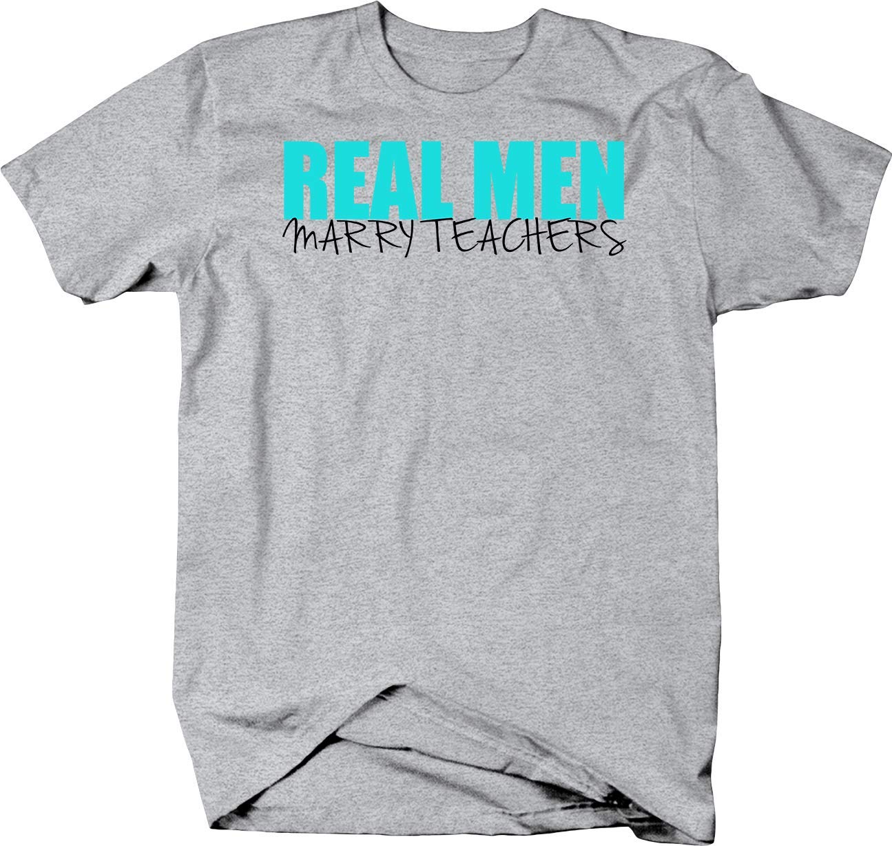 Real Men Marry Teachers T-Shirt - Funny Husband Gift for Teachers, Marriage Appreciation, Couples Shirts - Perfect for Anniversaries, Weddings & Teacher Appreciation Day