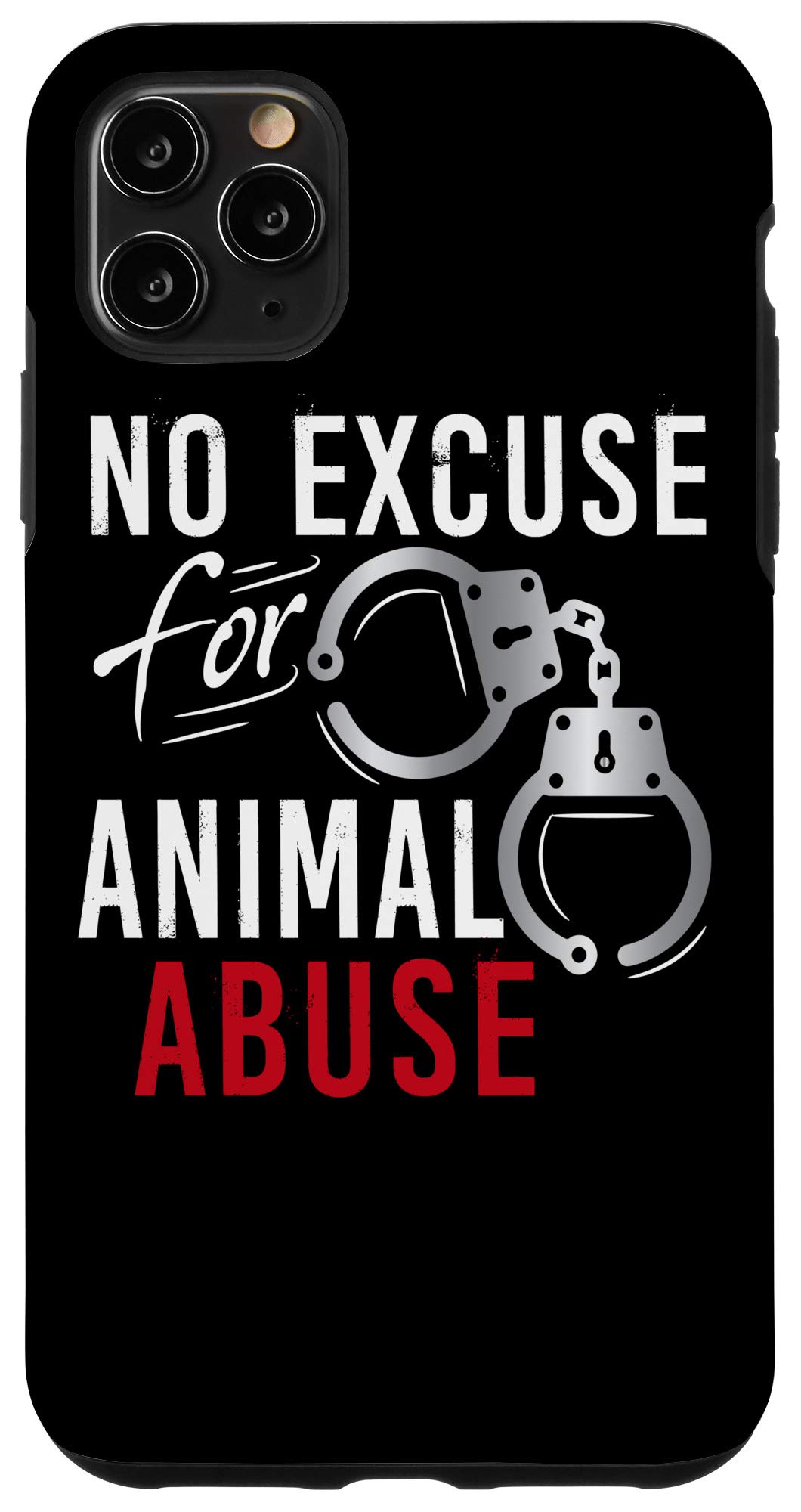 iPhone 11 Pro Max Case - Animal Rescue & Shelter Design - No Excuse for Animal Abuse T-Shirt Inspired Phone Cover | Perfect for Animal Lovers, Pet Owners & Wildlife Supporters