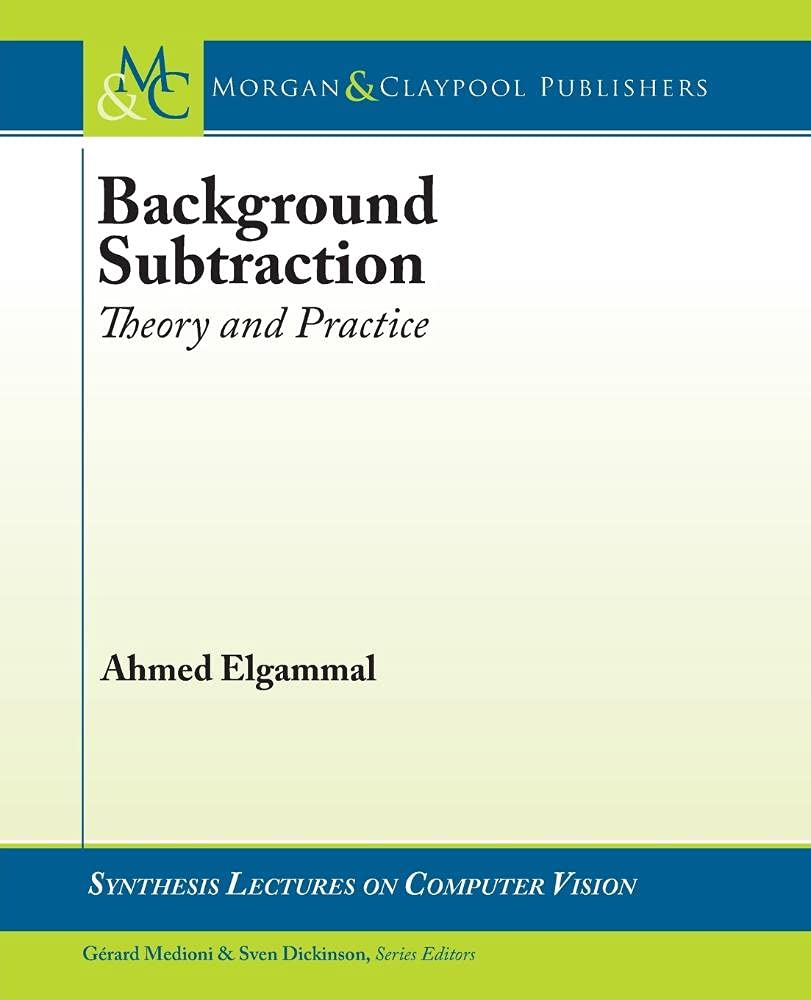Background Subtraction: Theory and Practice - Computer Vision Techniques for Object Detection | Research, Surveillance & Video Analysis Applications