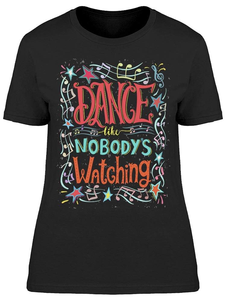 Women's Dance As If Nobody Watches T-Shirt - Cute Graphic Tee for Yoga, Concerts & Casual Outfits