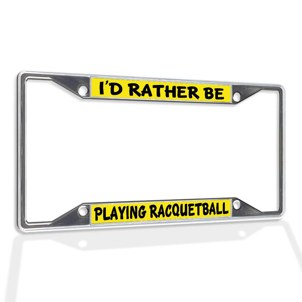 High-Quality Metal Insert License Plate Frame - 'I'd Rather Be Playing Racquetball' Weatherproof Car Accessory - Chrome Finish with 4 Holes & Solid Insert - Perfect for Car Enthusiasts & Sports Fans