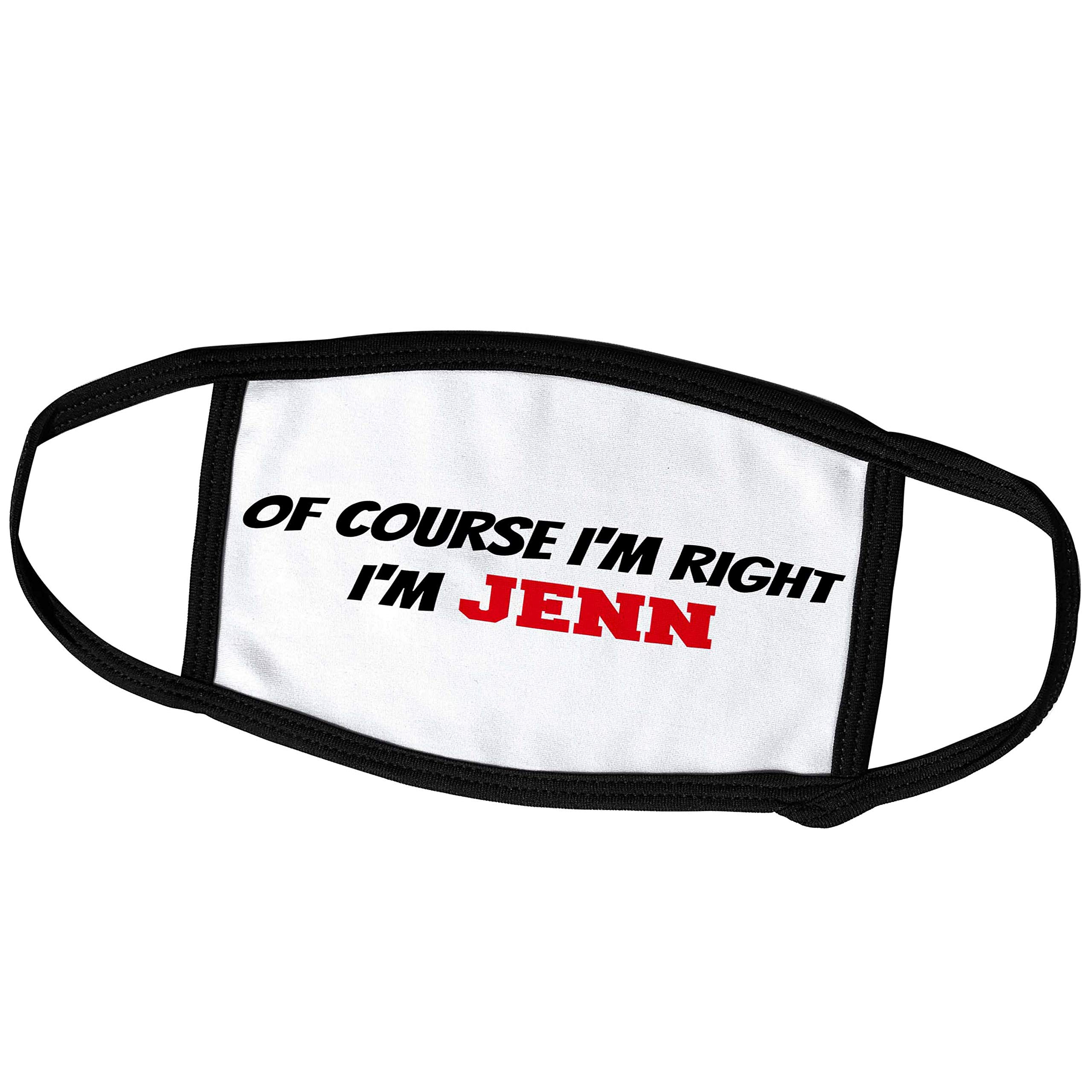 3dRose Xander Funny Quotes - 'Of Course I'm Right, I'm Jenn' Face Masks (fm_218491_1) | Reusable Cloth Masks for Women, Gifts & Daily Wear