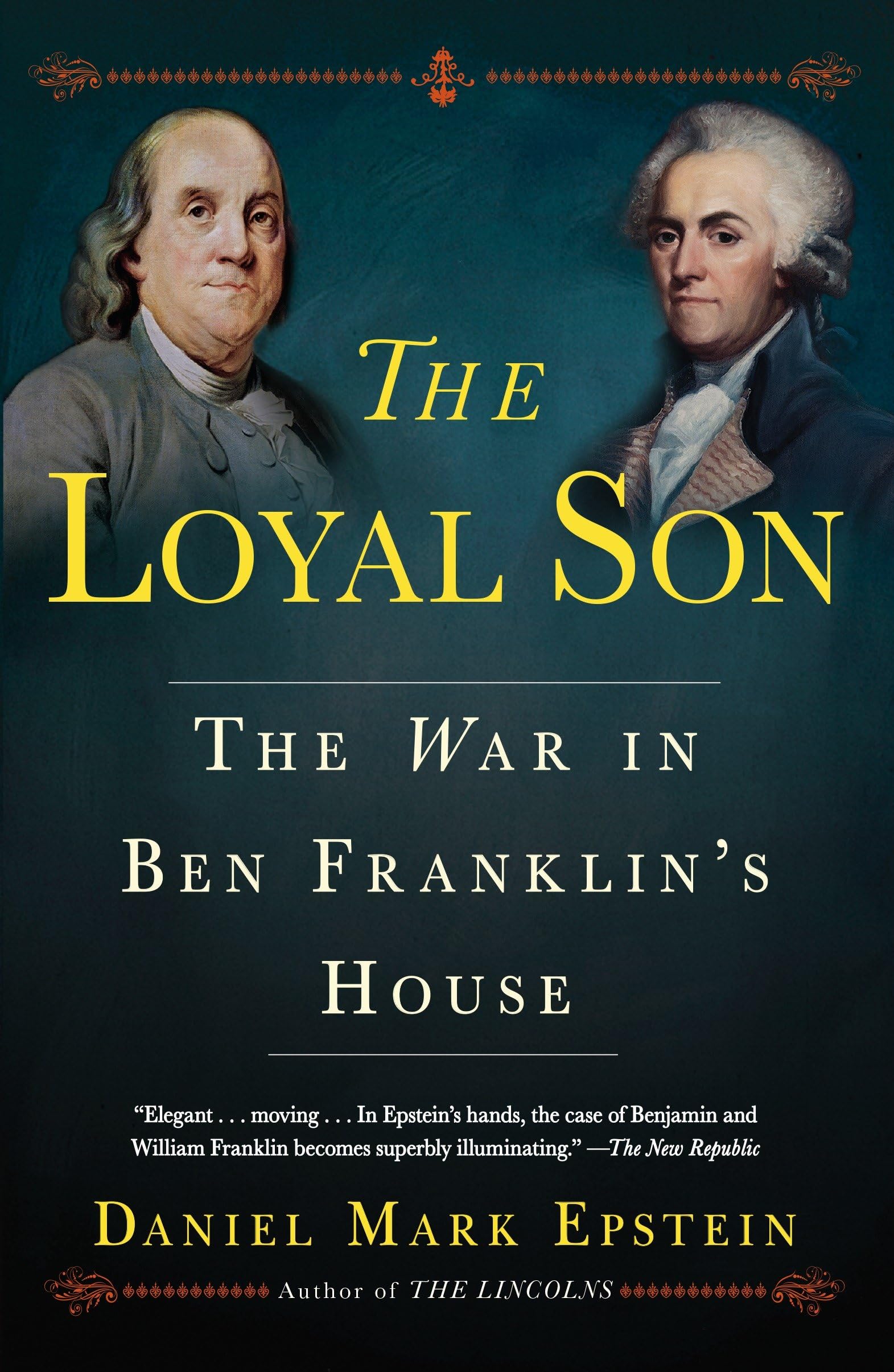 The Loyal Son: The War in Benjamin Franklin's House - Historical Biography & American Revolution Story | Perfect for History Buffs & Book Club Discussions