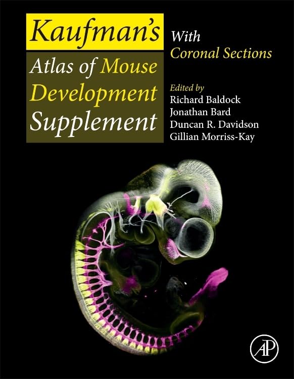Kaufman's Atlas of Mouse Development Supplement with Coronal Sections | Essential Guide for Embryology Research & Lab Studies | Perfect for Scientists, Researchers & Students