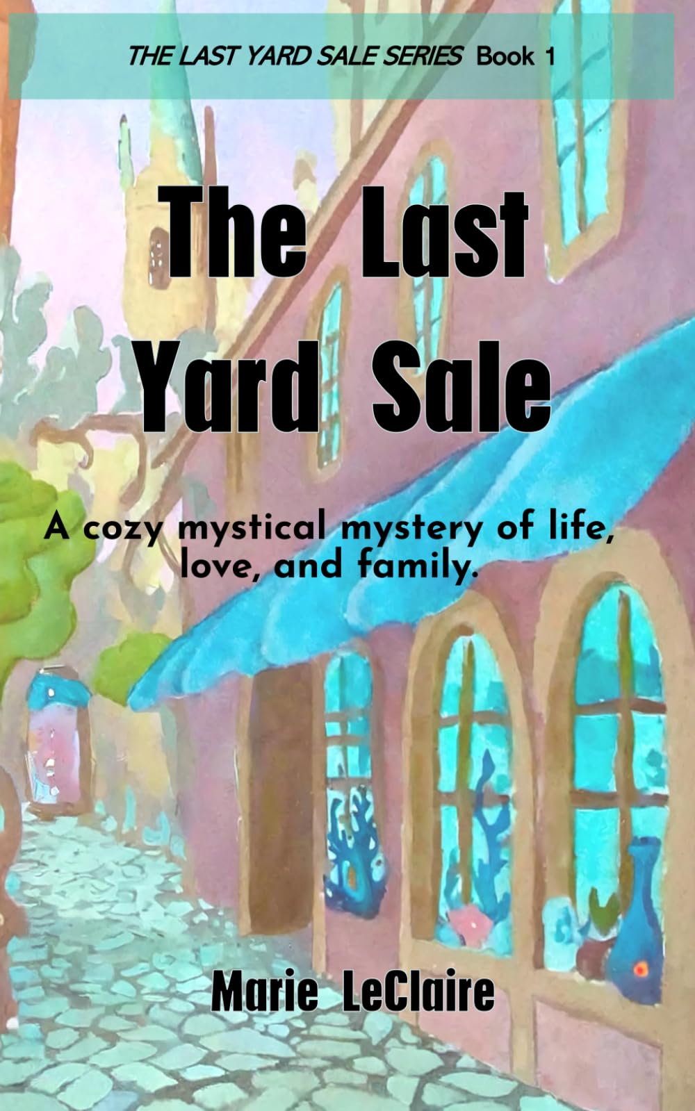 The Last Yard Sale: Four Enchanted Items That Change Everything - Perfect for Fantasy Lovers & Book Clubs (The Last Yard Sale Series)