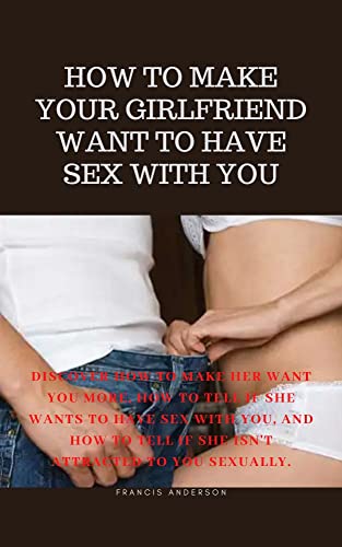 How to Make Your Girlfriend Desire You: Secrets to Attract Her More & Know If She Wants Sex | Relationship & Intimacy Guide for Couples | Perfect for Date Nights & Deepening Connection