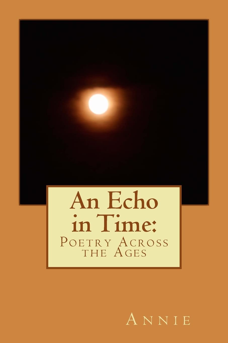 An Echo in Time: Poetry Across the Ages - Classic & Modern Poetry Collection for Literature Lovers, Perfect for Reading, Gifting & Home Decor