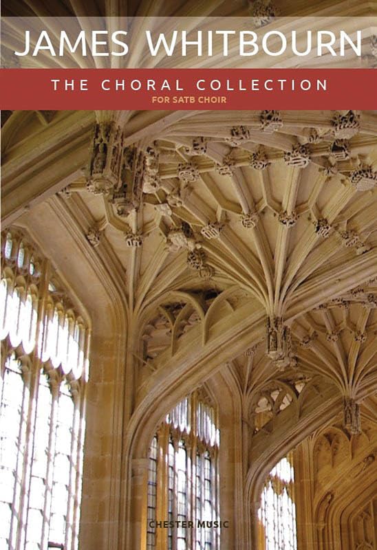 James Whitbourn: The Choral Collection for SATB & Organ - Perfect for Church Choirs, Wedding Ceremonies & Classical Music Performances