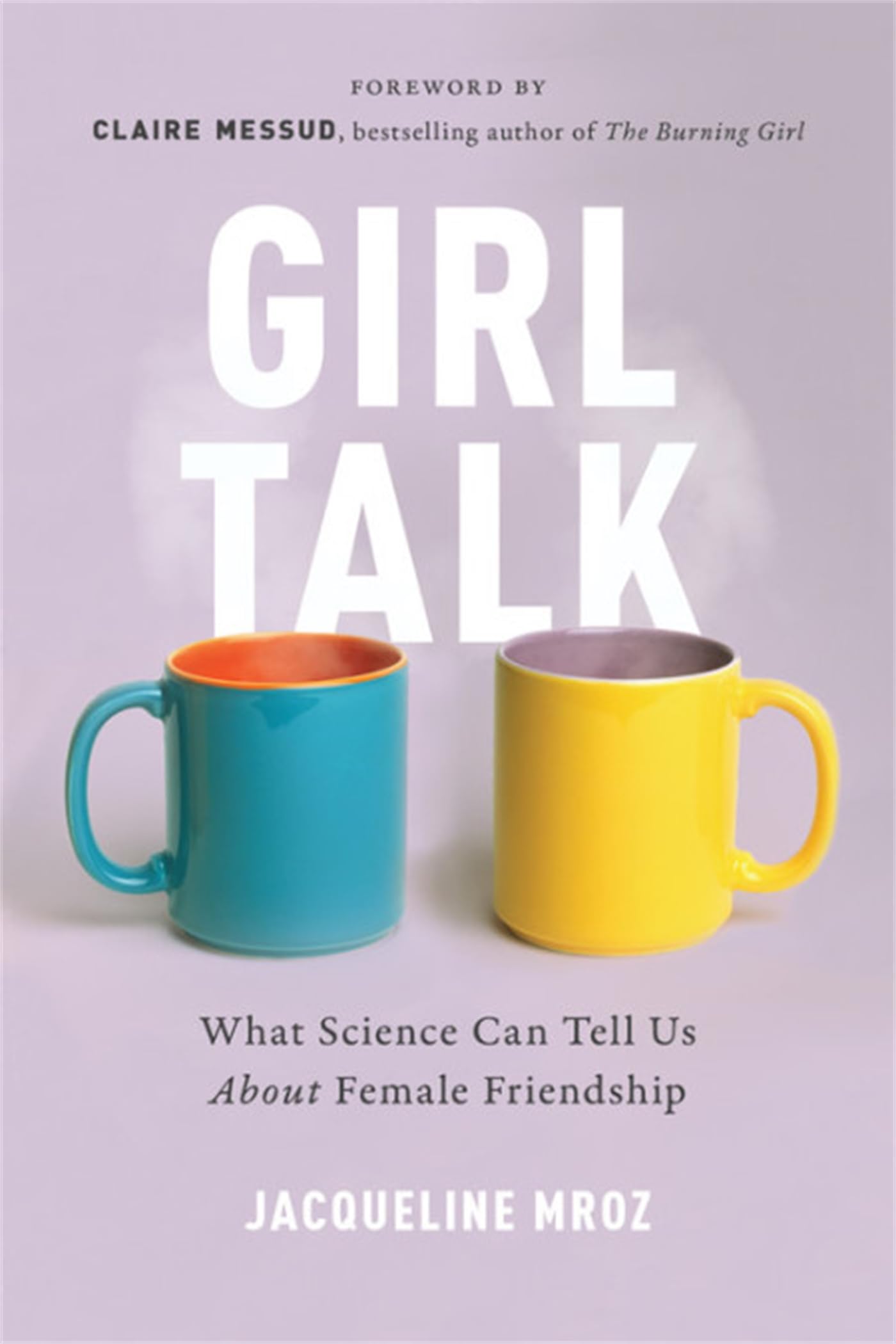 Girl Talk: The Science Behind Female Friendships | Understanding Women's Bonds & Social Connections | Perfect for Book Clubs, Psychology Studies & Personal Growth