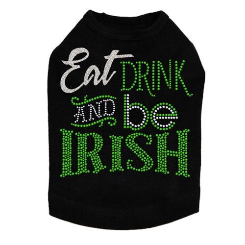 Eat Drink & Be Irish Dog Tank Top - Funny St. Patrick's Day Pet Shirt for Dogs - Multiple Colors - Perfect for St. Patty's Day Parties & Parades