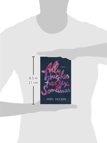 Ally Hughes Has Sex Sometimes: A Novel - A Heartwarming Coming-of-Age Story About Love & Self-Discovery | Perfect for Book Clubs & Contemporary Fiction Lovers
