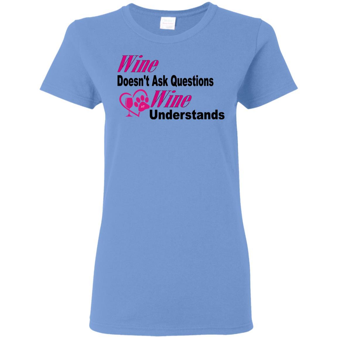Wine Doesn't Ask Questions Ladies T-Shirt - Funny Wine Lover Gift for Women - Pink T-Shirt with Black Lettering - Perfect for Wine Parties & Girls Night Out