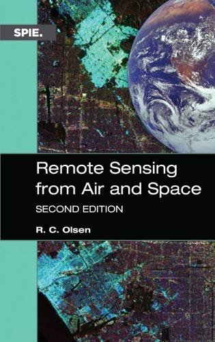 Remote Sensing from Air and Space, 2nd Edition - Advanced Earth Observation Technology for Environmental Monitoring, Agriculture & Disaster Management