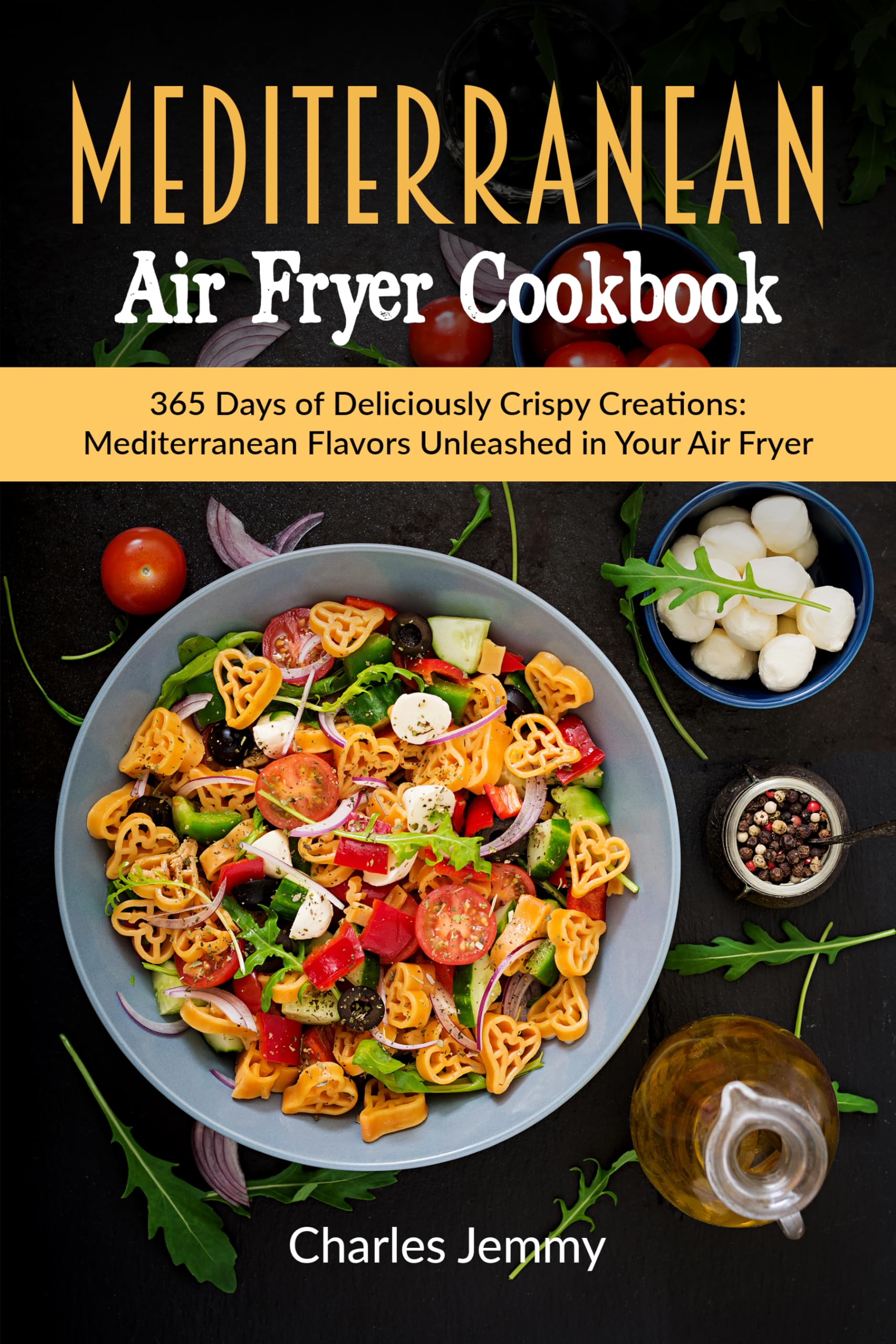 Mediterranean Air Fryer Cookbook: 365 Days of Crispy & Healthy Recipes - Easy Mediterranean Meals for Family Dinners & Quick Weeknight Meals