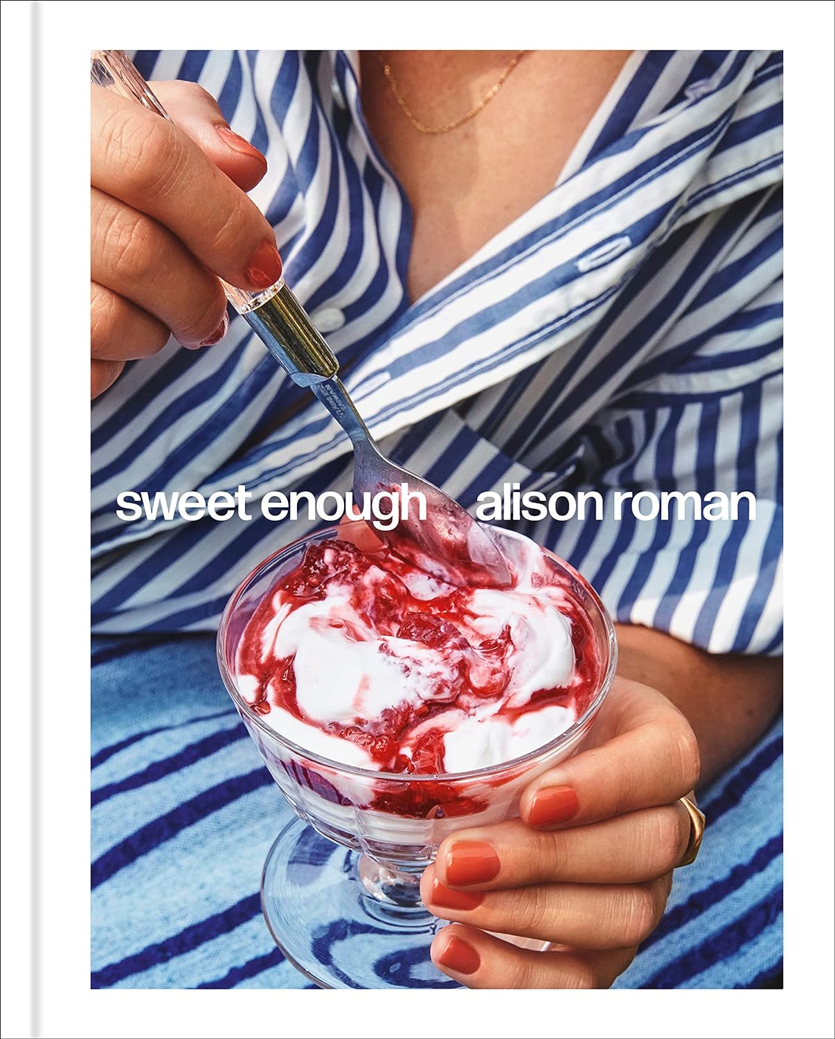 Sweet Enough: A Dessert Cookbook - Easy Baking Recipes for Cakes, Cookies & Pies - Perfect for Home Bakers & Holiday Gatherings