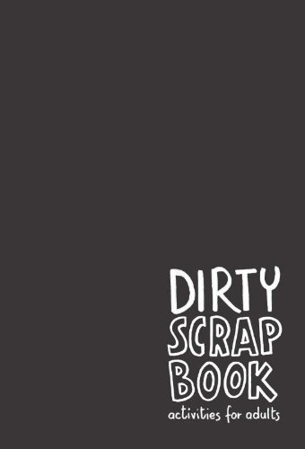 Dirty Scrapbook for Adults - Creative & Fun Adult Activity Book - Perfect for Stress Relief, Date Nights & Girls' Night Out