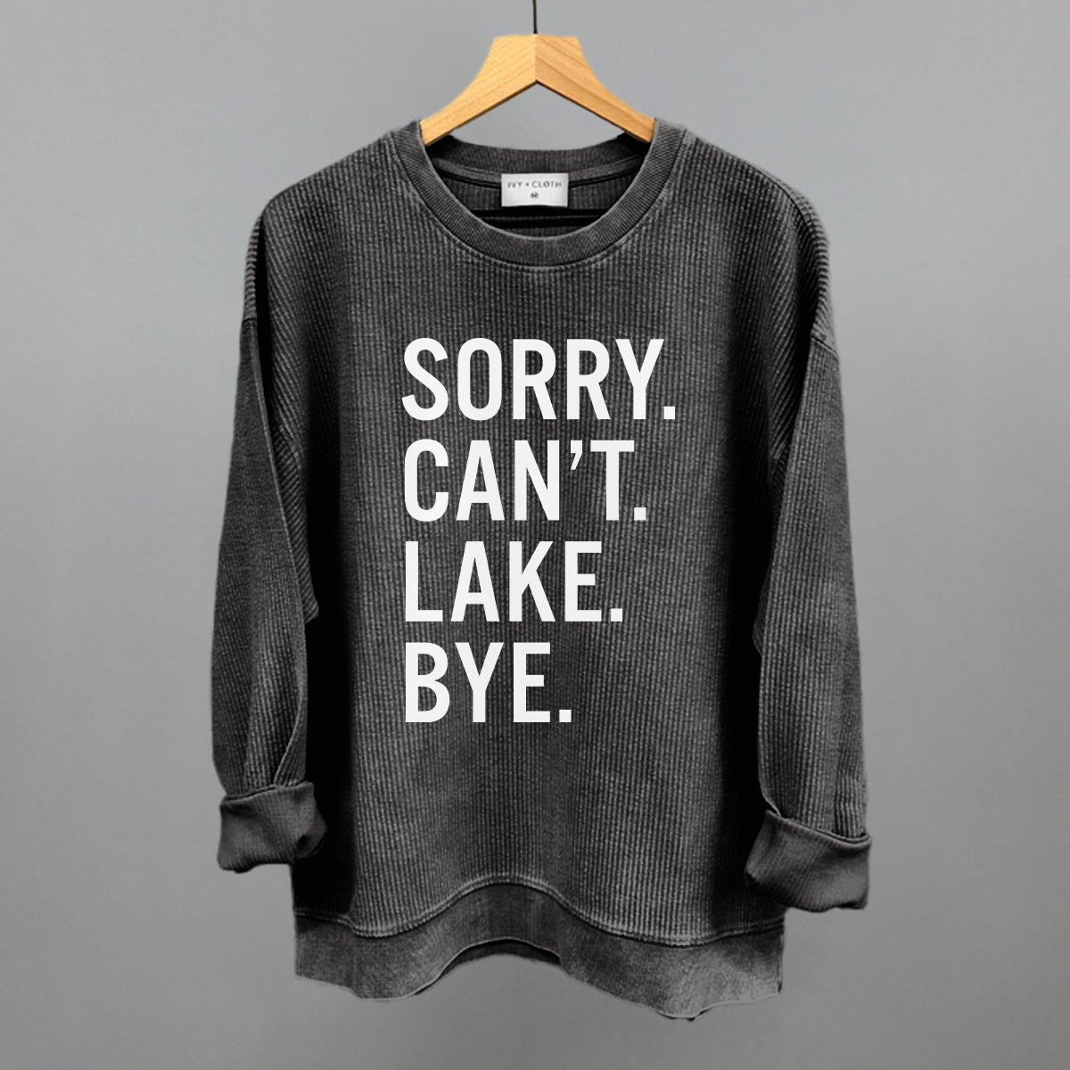 Sorry Can't Lake Bye - Funny Sarcastic T-Shirt for Men & Women | Trendy Casual Wear for Parties, Gifts & Everyday Outfits