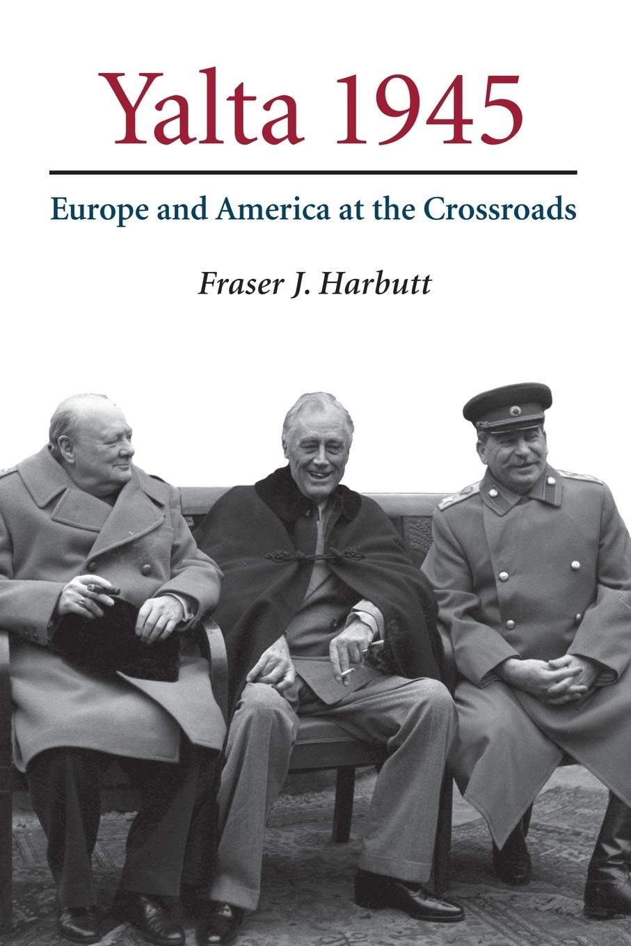 Yalta 1945 Conference: Europe and America at the Crossroads of WWII History - Perfect for History Students, Researchers, and WWII Enthusiasts