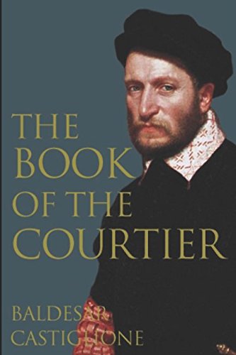 The Book of the Courtier - Baldassare Castiglione | Renaissance Etiquette & Courtly Manners Guide | Perfect for History Buffs & Literature Lovers