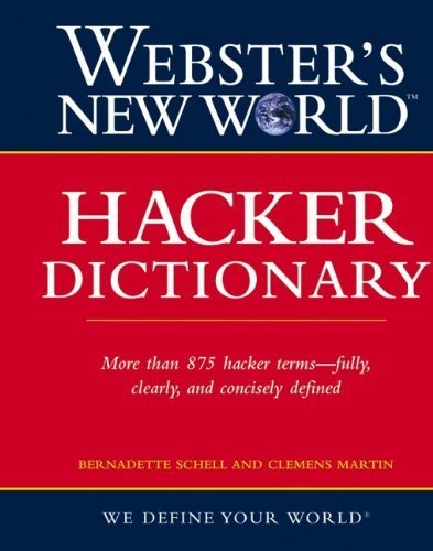Webster's New World Hacker Dictionary 1st Edition by Bernadette Schell & Clemens Martin | Cybersecurity Reference Book | Perfect for IT Professionals & Students (2006 Paperback)