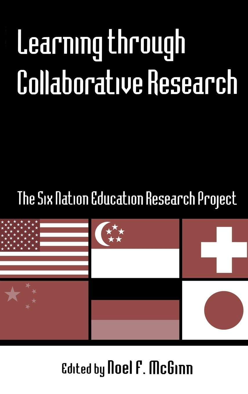 Learning through Collaborative Research: The Six Nation Education Research Project - International Education Reference Book for Teachers, Scholars & Educators | Academic Research, Cross-Cultural Studies & Global Education Development