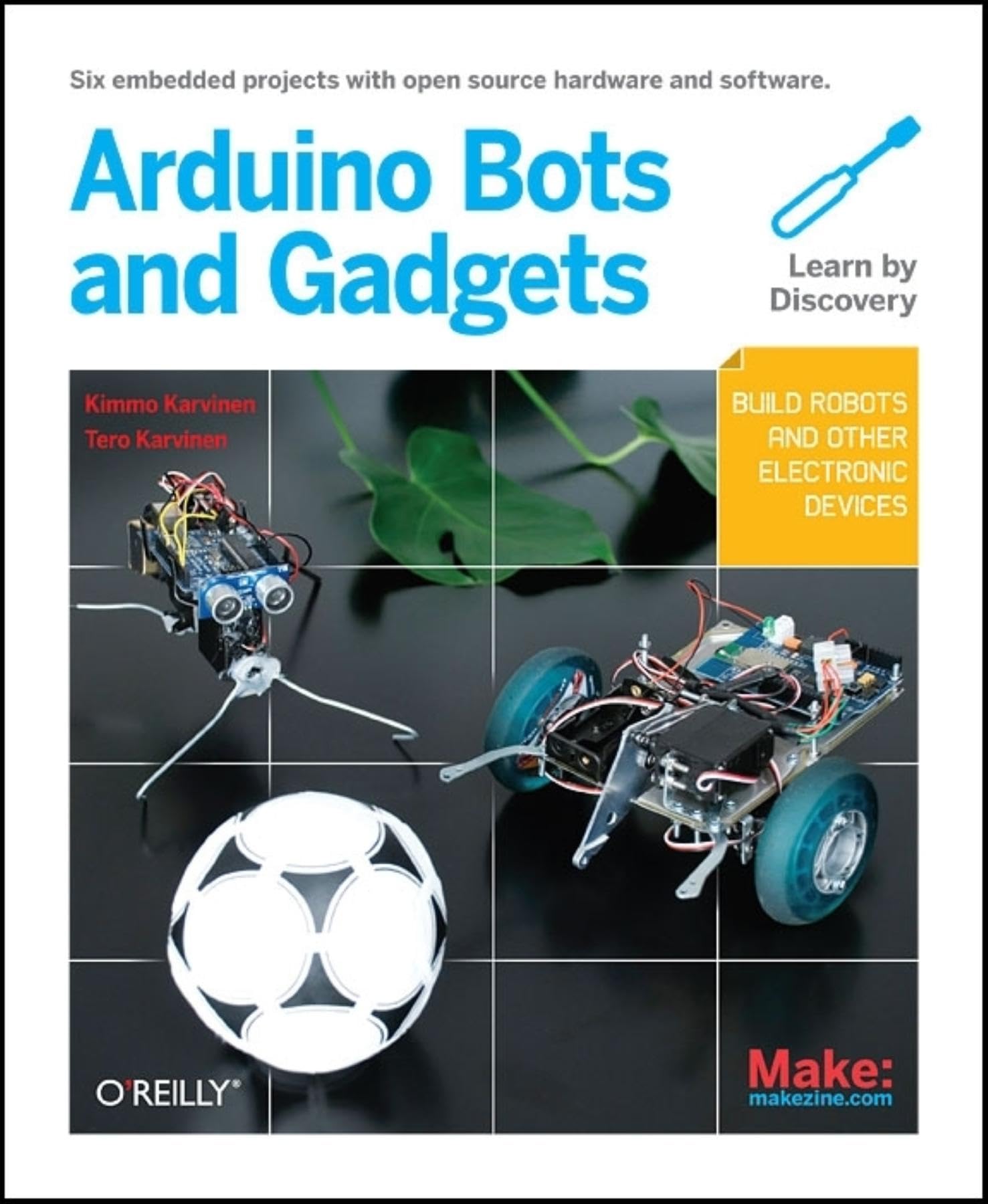 Make: Arduino Bots and Gadgets - DIY Open Source Hardware & Software Projects for Robotics Enthusiasts | Perfect for STEM Learning, Home Automation, and Electronics Hobbyists