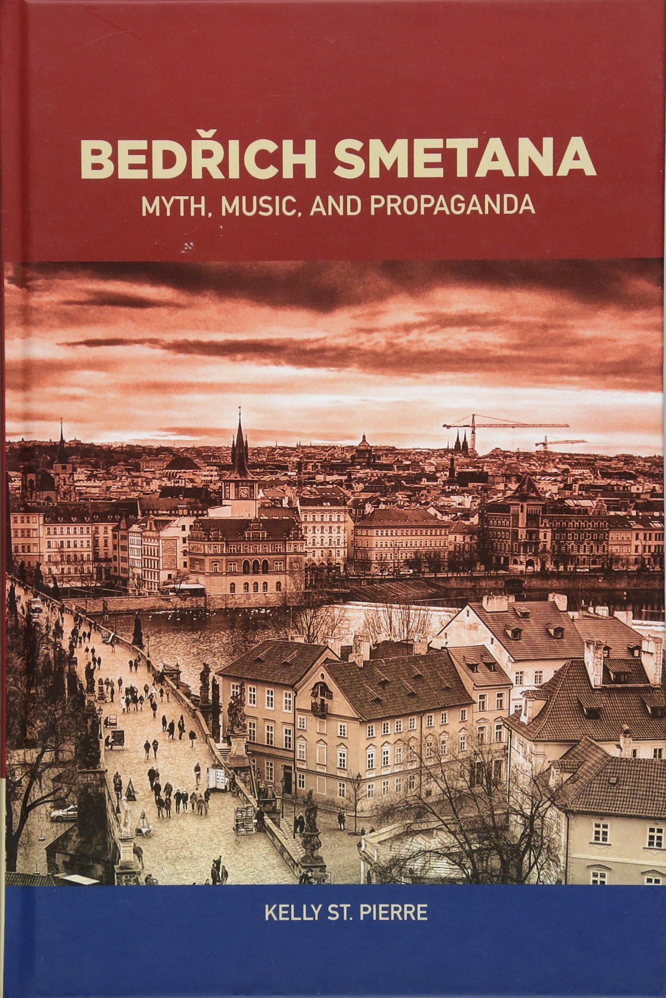 Bedrich Smetana: Myth, Music, and Propaganda - Eastman Studies in Music 139 | Classical Music History Book for Musicians & Scholars | Perfect for Academic Research & Music Lovers