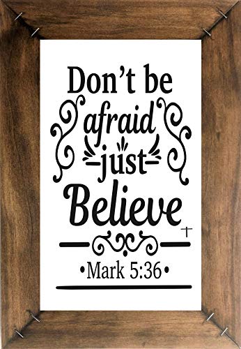 DONT BE AFRAID JUST BELIEVE