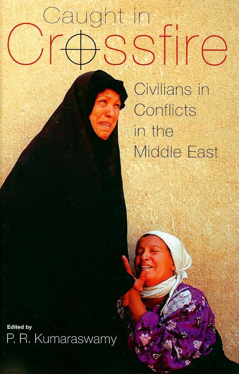 Caught in Crossfire: Civilians in Middle East Conflicts - Durham Middle East Monographs | War History Book for Academic Research & Political Studies