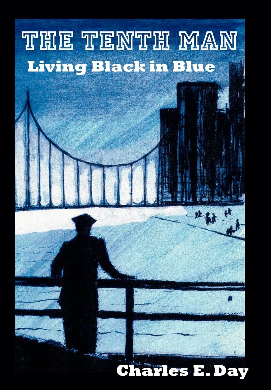 The Tenth Man: Living Black in Blue - African American Police Officer Memoir - True Stories of Race & Law Enforcement | For Book Clubs & Social Justice Discussions